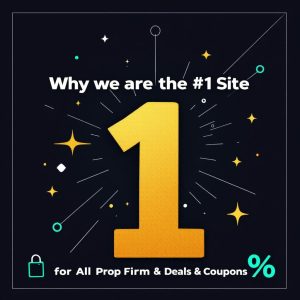 Why we are the top 1 Site for All Prop Firm Deals & Coupons
